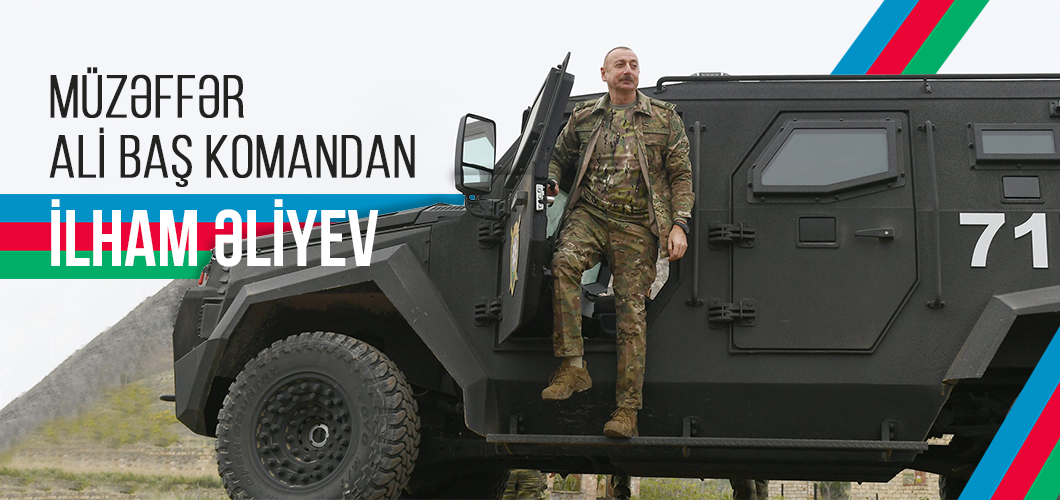The victorious Supreme Commander-in-Chief Ilham Aliyev! 