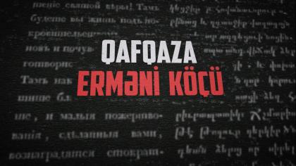 ARMENIAN MIGRATION TO THE CAUCASUS - DOCUMENTARY FILM (AZERBAIJANI LANGUAGE)