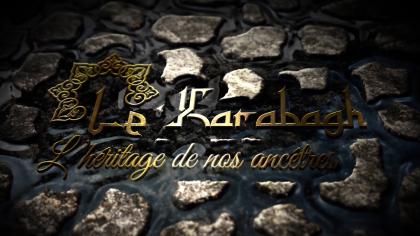 KARABAKH: THE LEGACY OF OUR ANCESTORS – DOCUMENTARY FILM (FRENCH LANGUAGE)