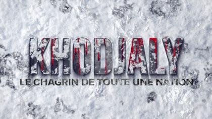 KHOJALY: THE GRIEF OF A NATION – DOCUMENTARY FILM (FRENCH LANGUAGE)