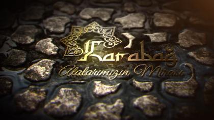 KARABAKH: THE LEGACY OF OUR ANCESTORS – DOCUMENTARY FILM (TURKISH LANGUAGE)